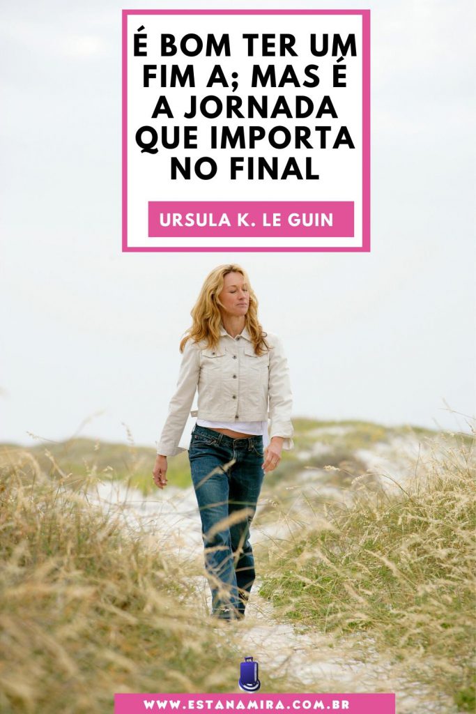 Frase de Viagem É bom ter um fim a; mas é a jornada que importa no final