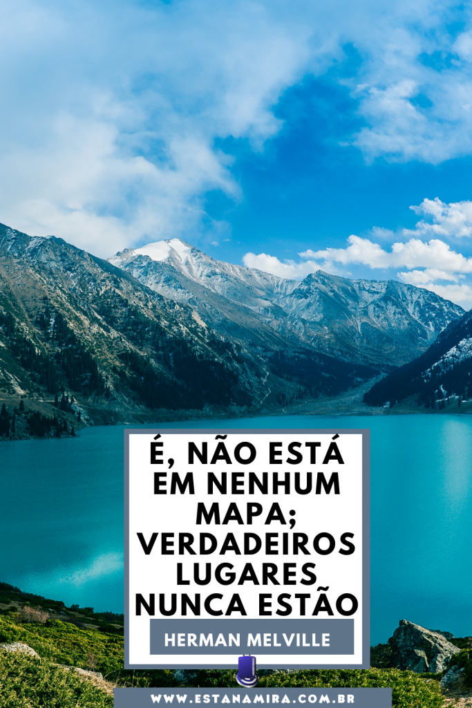 Frases de Viagem - É, não está em nenhum mapa; verdadeiros lugares nunca estão